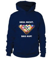 Hoodie Unisex: Heul nicht, bau auf. Size XS-5XL, various colors