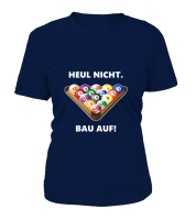 T-Shirt Rundhals Damen: Heul nicht, bau auf. Größen XS-5XL, verschiedene Farben