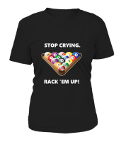 T-Shirt Rundhals Damen: Stop crying, rack em up....