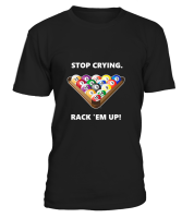 T-shirt round neck unisex: stop crying, rack 'em up....