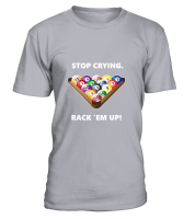 T-shirt round neck unisex: stop crying, rack 'em up. Size XS-5XL, different colors